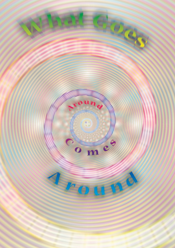 What Goes Around Comes Around